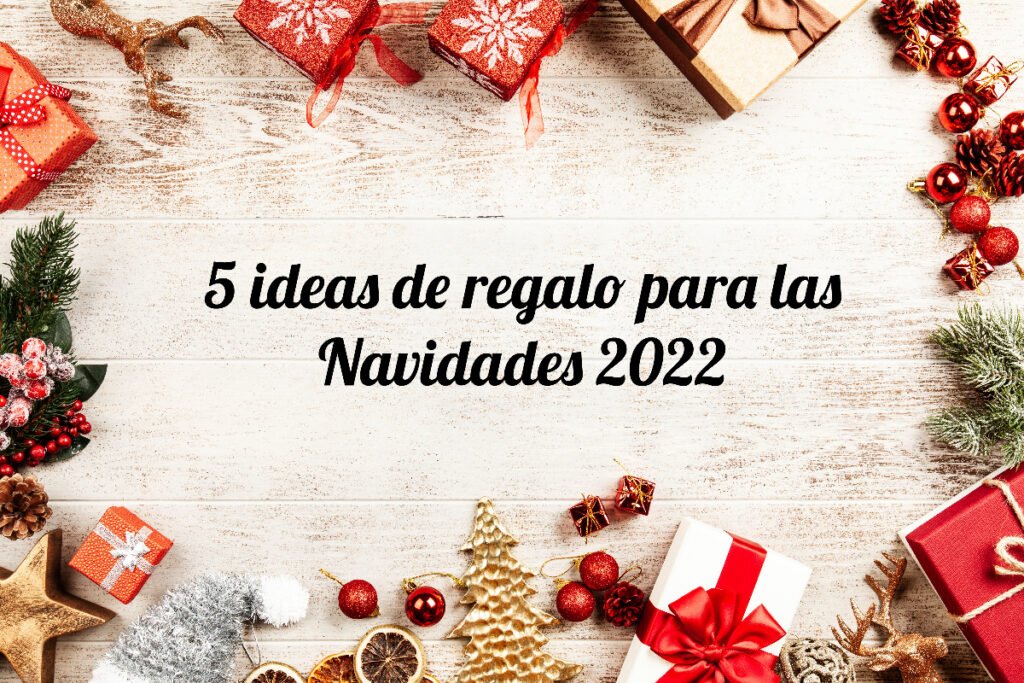 5 ideas de regalo para las Navidades 2022